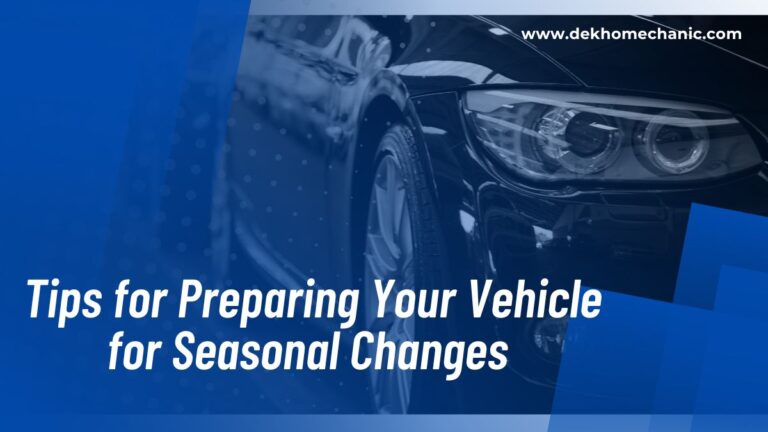  Tips for Preparing Your Vehicle for Seasonal Changes
